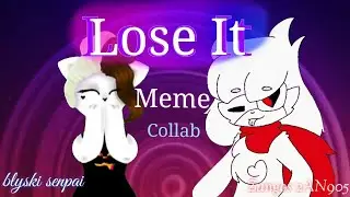 Lose it [meme] (collab ft. blyski senpai) (flipaclip)