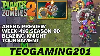 PvZ 2 | Arena Preview | Week 416 Blazing Knight Tournament | Season 90