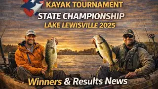 B.A.S.S. Nation Texas Kayak State Championship Lake Lewisville 2025 Winners & Post Tournament News 