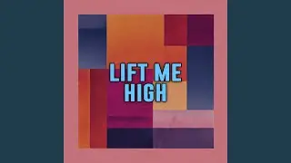 lift me high