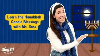 Learn the Hanukkah Candle Blessings with Ms. Sara
