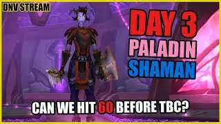 DNV VOD | TBC Prepatch DAY 3 | Can we hit 60 before TBC? | Paladin & Shaman Duo