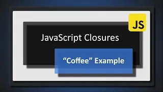 JavaScript Closures : 