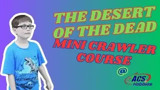 The Desert of the Dead Mini Crawler Course at ACS Hobbies