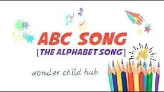 ABC Song + More Nursery Rhymes & Kids Song- Wonder Child hub