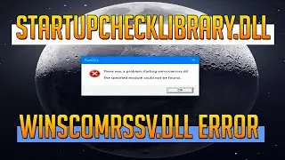 Easy Fix Startupchecklibrary.dll ERROR &  Winscomrssv.dll ERROR  - TUTORIAL