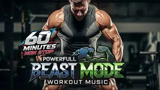 🔥 60 Minutes of BEAST MODE Workout Music | Ultimate Gym Motivation 💪🎶