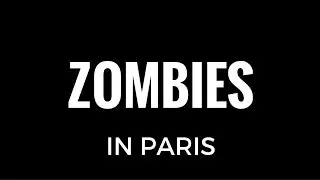 ZOMBIES IN PARIS