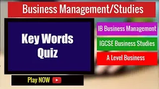 Key Words Video Quiz for IB Business Management and IGCSE Business Studies