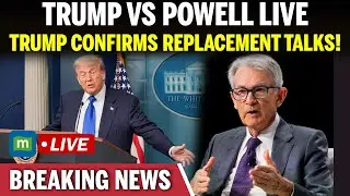 Trump vs Powell LIVE: Trump Confirms Talks to Replace Fed Chair Powell, Hints at &lsquo;Surprising Names&rsquo;