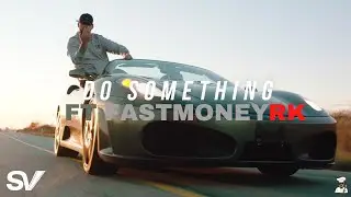 Billionaire B - Do Something ft FastMoney RK (OFFICIAL MUSIC VIDEO)