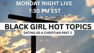 DATING TIPS FOR CHRISTIAN WOMEN DATING TIPS PART 2| BLACK GIRLS DEN PODCAST