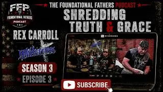 Foundational Fathers Podcast - Shredding Truth & Grace