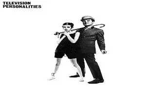Television Personalities - ...And Don't The Kids Just Love It (1977 - 1980) Full Album
