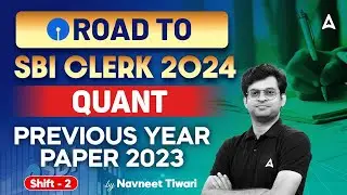 SBI Clerk 2024 | Quants Previous Year Paper 2023 Shift-2 | By Navneet Tiwari