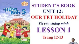 Global success 5, Unit 12 Our Tet holiday, Lesson 1| Learn English with me