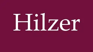 How to Pronounce ''Hilzer'' Correctly in German