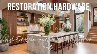 High End Kitchen Trends 2026 Inspired by Restoration Hardware with Rich Materials and Depth
