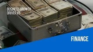 Business Growth Driver #5 - Finance