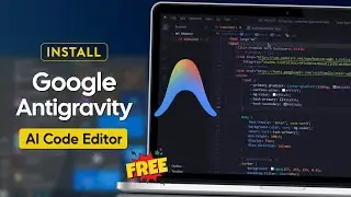 Как получить Google Antigravity БЕСПЛАТНО — полное пошаговое руководство по установке