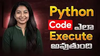 How Python Code Executes? | Python Code Ela Run Avutundi | Python Execution Process (Telugu)