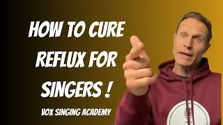 How To Cure Reflux For Singers !