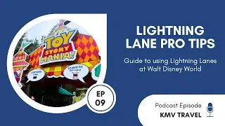 Walt Disney World Lightning Lane Tips | KMV Travel Episode 9
