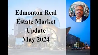 Edmonton Real Estate Market Update May 2024 Stats