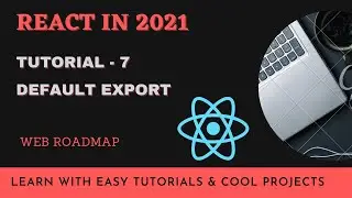 ReactJS Tutorial - 7 - Default Exports | React in 2021