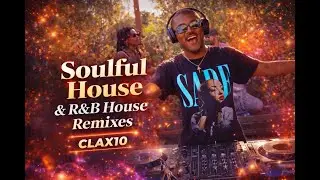 Clax10 - Soulful House & R&B House Remixes | Live DJ Set (40 Minutes)