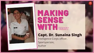 [UNCUT] Making Sense With : Capt. Dr. Sunaina Singh, Army Intelligence Corps Officer