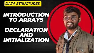 Introduction to Arrays | Declaration and Initialization | DSA