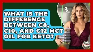 What Is The Difference Between C8, C10, And C12 MCT Oil For Keto? - Keto Kitchen HQ