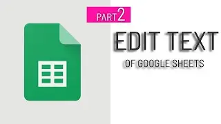 PART.2 | Edit Text In Google Sheets