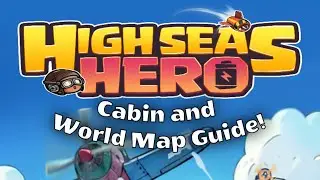 Cabin and World Map Guide!! // High Seas Hero