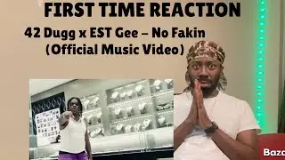 REACTION | 42 Dugg & EST Gee - No Fakin (Official Music Video)