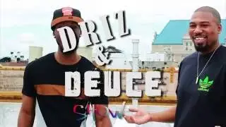 DRIZ & DEUCE 