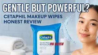 Are Cetaphil Makeup Wipes Worth It? Honest Review for Sensitive Skin