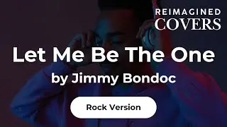 Let Me Be The One by Jimmy Bondoc (Reimagined Rock Version) #OPMCovers, #RockCover, #AICovers