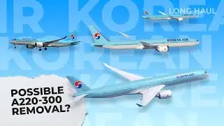 777Xs & A350s Incoming, A220 Outgoing? The Korean Air Fleet In 2024 & Beyond