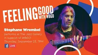 Stephane Wrembel Live from The Jazz Gallery presented by WBGO