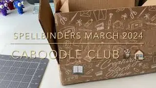 UNBOXING | March 2024 Caboodle Club from Spellbinders