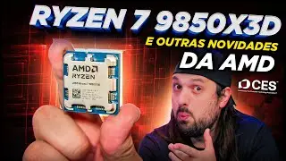 O NOVO Ryzen 7 9850X3D e mais chips para NOTEBOOKS da AMD!
