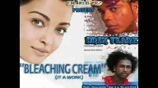 Brik Tearz and Princz Charmin -BLEACHING CREAM (It A Work) CharliePro Records