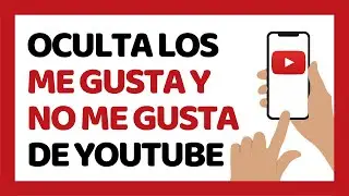 C&oacute;mo Ocultar los Likes y Dislikes de YouTube Desde el Celular