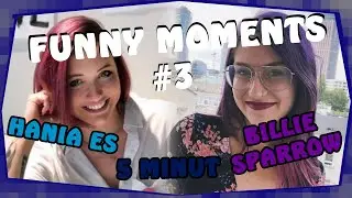 Funny Moments #03 - Billie Sparrow & Hania Es & 5 Minut
