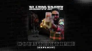 Blanco Brown - CountryTime [EXPLICIT] (Official Audio)