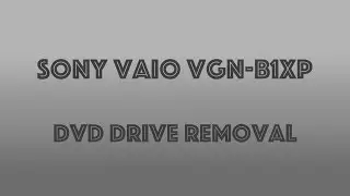 Sony Vaio VGN B1XP -  DVD drive removal