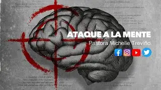 Ataque a la Mente ~ Pastora Michelle Trevi&ntilde;o