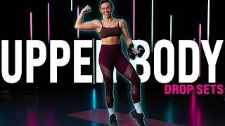 30 Min Upper Body Drop Sets | Arms, Back, Shoulders & Abs!